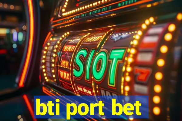 bti port bet